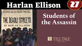 Harlan Ellison 27: Students of the Assassin