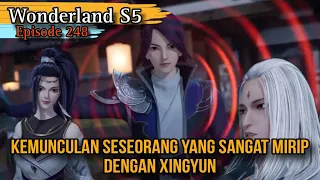 [Wan Jie Xian Zong] Wonderland Season 5 Episode 248 [426] - Sangat serupa dengan xingyun