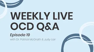 Weekly Live OCD Webinar with Dr. Patrick McGrath and Judy Lair