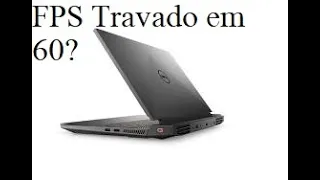 FPS travado nos 60, como resolver? Dell G15