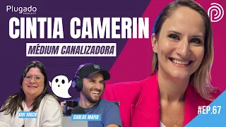CINTIA CAMERIN - MEDIUNIDADE ALIENÍGENA - Plugado Podcast #67