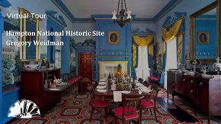 Hampton National Historic Site Virtual Tour with Gregory Weidman