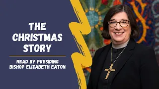 The Christmas Story | Read by Presiding Bishop Elizabeth Eaton