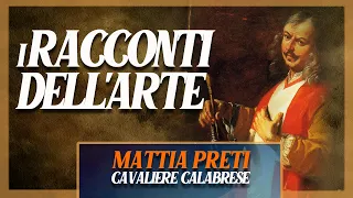 Mattia Preti | i RACCONTI DELL'ARTE