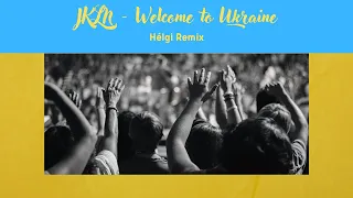 JKLN - Welcome to Ukraine (Hélgi Remix)