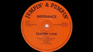 Impedance  Tainted Love Undergound Mix