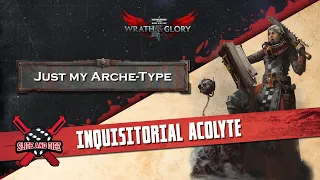 Just My Arche-Type 04: Inquisitorial Acolyte