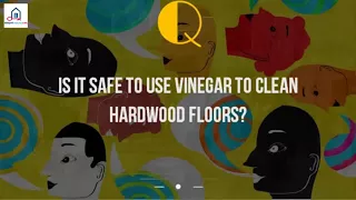Is It Safe To Use Vinegar To Clean Hardwood Floors%3F