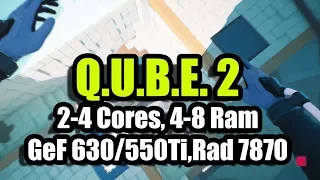 Q.U.B.E. 2 на слабом ПК (2-4 Cores, 4-8 Ram, GeForce 630/550Ti, Radeon HD 7870)