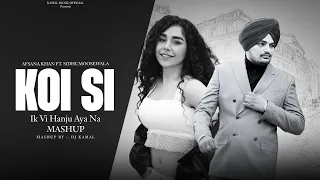 KOI SI - Afsana Khan Ft.Sidhu Moose Wala - Ik Vi Hanju Aaya Na | DJ Kamal | Kamal Music Official