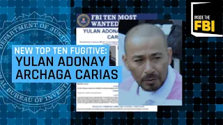 Inside the FBI Podcast: Top Ten Fugitive Yulan Adonay Archaga Carias