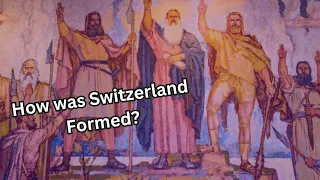 How was Switzerland Formed? | How was Switzerland formed | History In Focus