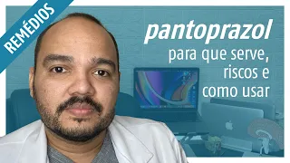 PANTOPRAZOL: Para que serve, RISCOS e como usar