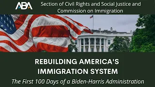 Rebuilding America’s Immigration System: The First 100 Days of a Biden-Harris Administration