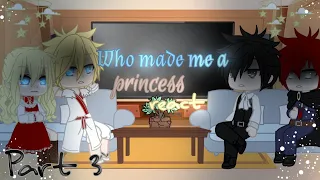 Who made me a princess react||Part 3/9||WMMAP||•Azieyah bLue•