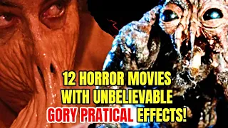 12 Horror Movies With Amazing Gory Practical Effects By The Masters Of Special Effects!