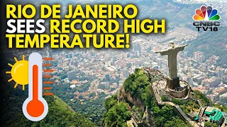 Brazil: Rio De Janeiro Sees An All Time High Temperature Of 62.3°C | IN18V | CNBC TV18