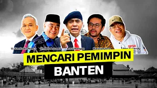 LORD RANGGA | MARINUS GEA | SAEFUDIN NOER | SHOLEH ASNAWI MENCARI PEMIMPIN BANTEN