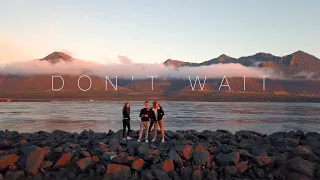 DON'T WAIT - Spirit Led Productions