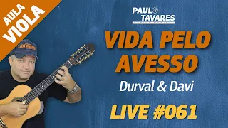 VIDA PELO AVESSO | Durval e Davi - Aula de Viola e Música Completa - Live #61