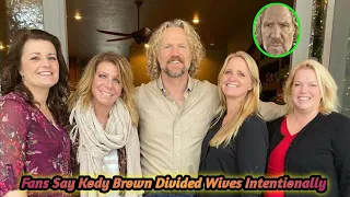 Shocking Revelations !! Sister Wives  Fans Say Kody Brown Divided Wives Intentionally