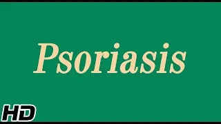 Psoriasis, Causes, Types, Sign and Symptoms, Diagnosis and Treatment.