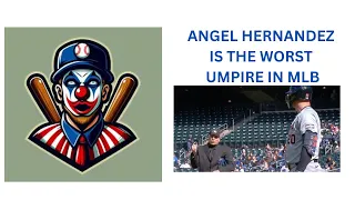 Angel Hernandez  - MLBs Worst Umpire