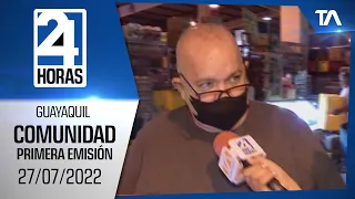 Noticias Guayaquil: Noticiero 24 Horas, 27/07/2022 (De la Comunidad – Primera Emisión)