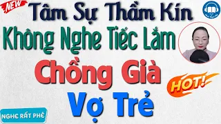 Truyện Tâm Sự Ngắn Đặc Sắc 2023: Tâm Sự Thầm Kín Chồng Già Vợ Trẻ - Chi 15 Phút Nghe truyện ngủ ngon