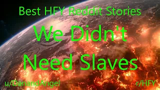 Best HFY Reddit Stories: We Didn't Need Slaves (r/HFY)