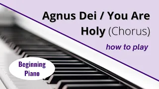 How to Play "Agnus Dei / You Are Holy (Chorus)" | EASY Piano Tutorial for BEGINNERS