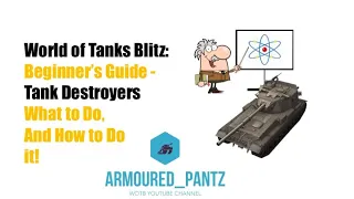 World of Tanks Blitz: Tank Destroyers - A Complete Guide for Beginners