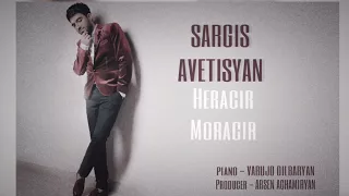 Sargis Avetisyan - Heracir moracir //2018 HD