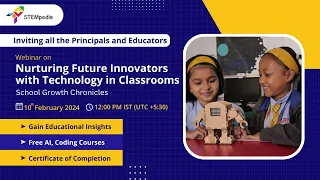 Webinar on Nurturing Future Innovators with Technology in Classrooms: School Growth Chronicles