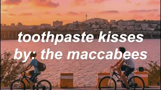 toothpaste kisses by the maccabees (lyrics)