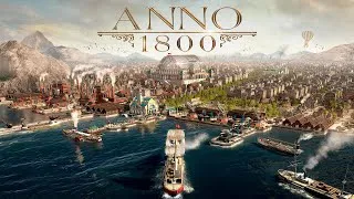 11 часов геймплея Anno 1800 | Открытая бета | Open beta | Как играть новичку