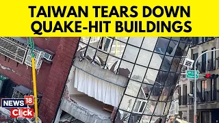Taiwan Earthquake Aftermath Updates | Taiwanese Authorities Tear Down Quake-Hit Buildings | N18V