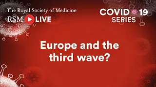 RSM COVID-19 Series | Episode 69: Europe and the third wave?