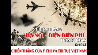 Toàn Cảnh Tóm Tắt Điện Biên Phủ Trên Không Năm 1972/Hà Nội 12 Ngày Đêm Săn B-52 Của Không lực Hoa Kỳ