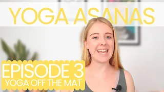 What's the Purpose of Yoga Poses (Asanas)?  | Ep 3 Yoga Off the Mat | Emily Rowell Yoga