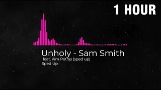 [1 HOUR] Unholy - Sam Smith feat. Kim Petras (sped up)