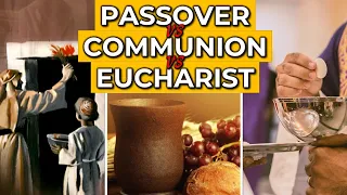 What are the main differences between PASSOVER, COMMUNION and the EUCHARIST?