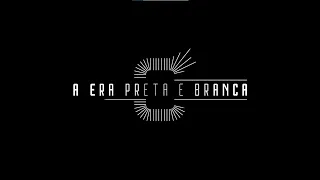 A ERA PRETA E BRANCA - TEASER EPISÓDIO 05