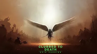 Clubbed to Death (Epic Version)