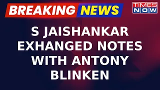 Breaking News | EAM S Jaishankar Meets US Counterpart Antony Blinken, Wide Range Discussions Held