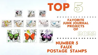 TOP 5 FAVORITE JUNK JOURNAL PROJECTS FOR 2022 - NUMBER 5 - FAUX POSTAGE STAMPS #papercraft