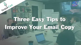 Three Easy Tips to Improve Your Email Copy