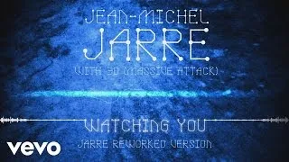 Watching You (Jarre Reworked Version ) (Audio Video)