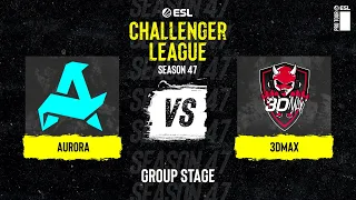 Aurora vs. 3DMAX - ESL Challenger League S47 - Europe