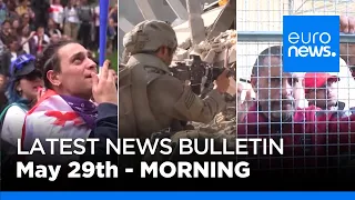 Latest news bulletin | May 29th – Morning